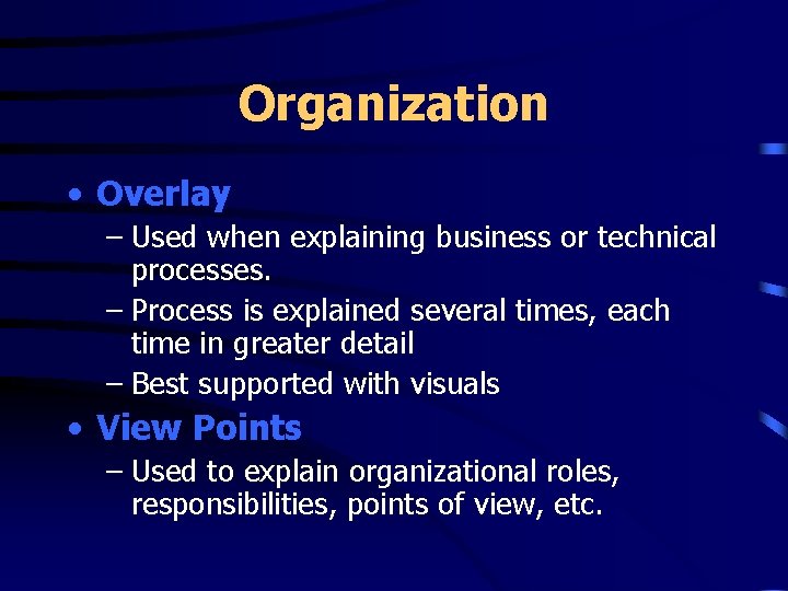Organization • Overlay – Used when explaining business or technical processes. – Process is