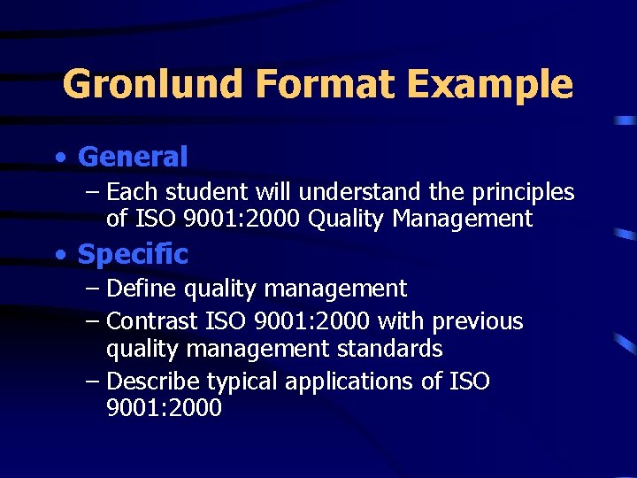 Gronlund Format Example • General – Each student will understand the principles of ISO