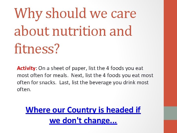 Why should we care about nutrition and fitness? Activity: On a sheet of paper,