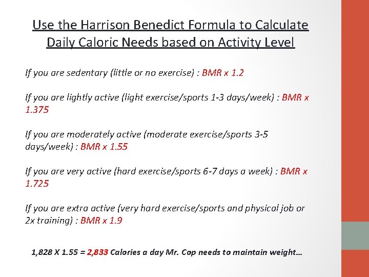Use the Harrison Benedict Formula to Calculate Daily Caloric Needs based on Activity Level