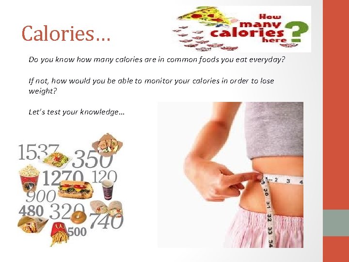 Calories… Do you know how many calories are in common foods you eat everyday?