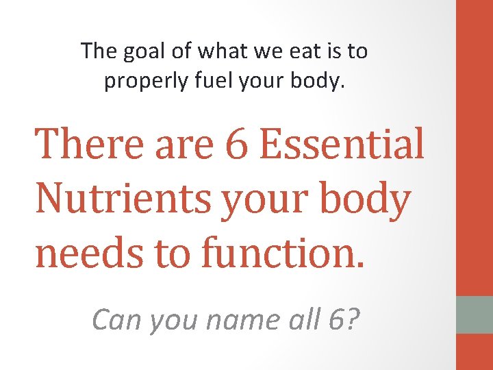 The goal of what we eat is to properly fuel your body. There are