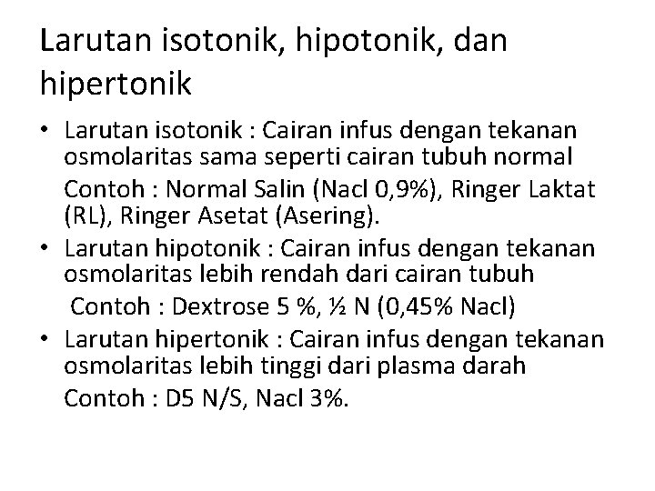  Larutan isotonik, hipotonik, dan hipertonik • Larutan isotonik : Cairan infus dengan tekanan