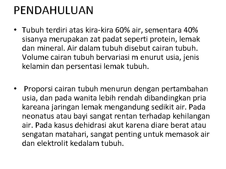 PENDAHULUAN • Tubuh terdiri atas kira-kira 60% air, sementara 40% sisanya merupakan zat padat