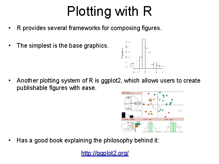 Plotting with R • R provides several frameworks for composing figures. • The simplest