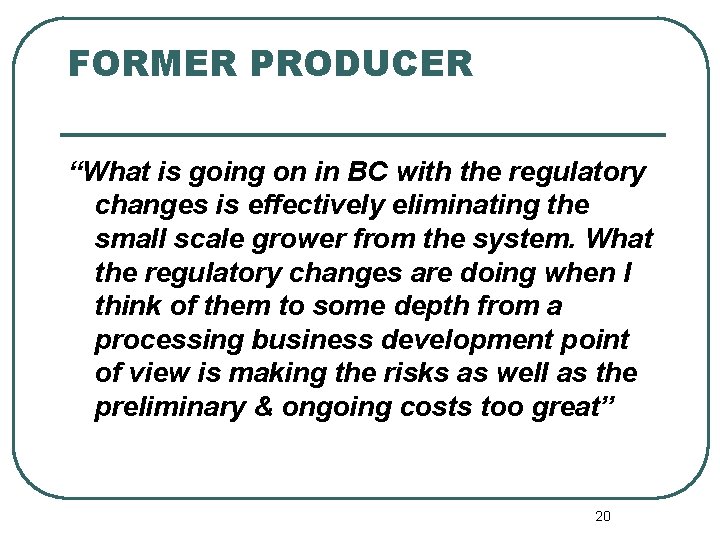 FORMER PRODUCER “What is going on in BC with the regulatory changes is effectively