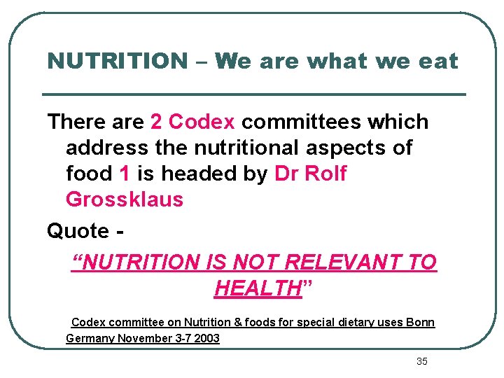 NUTRITION – We are what we eat There are 2 Codex committees which address