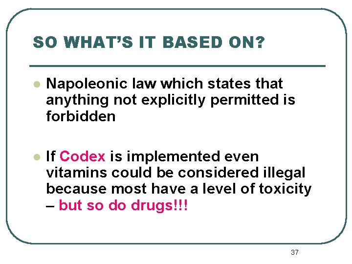 SO WHAT’S IT BASED ON? l Napoleonic law which states that anything not explicitly