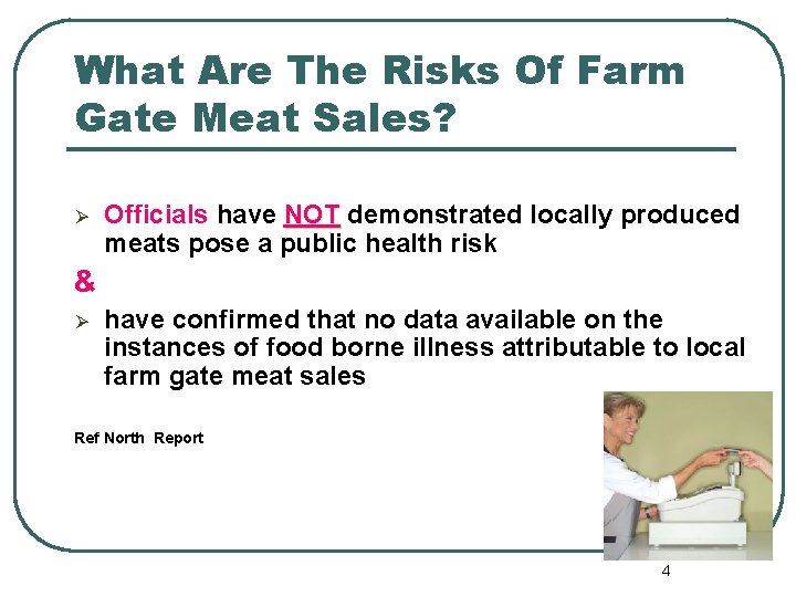 What Are The Risks Of Farm Gate Meat Sales? Ø Officials have NOT demonstrated