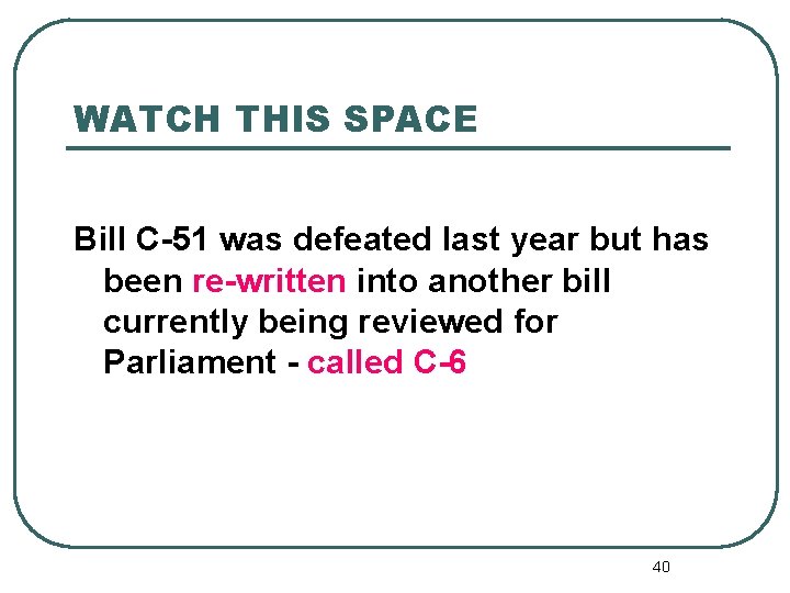 WATCH THIS SPACE Bill C-51 was defeated last year but has been re-written into