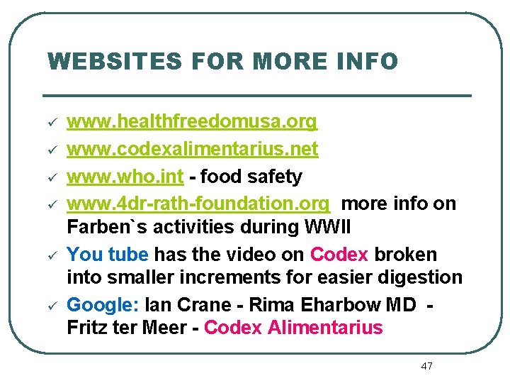 WEBSITES FOR MORE INFO ü ü ü www. healthfreedomusa. org www. codexalimentarius. net www.