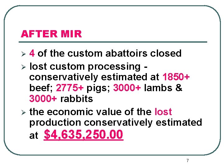 AFTER MIR 4 of the custom abattoirs closed Ø lost custom processing conservatively estimated