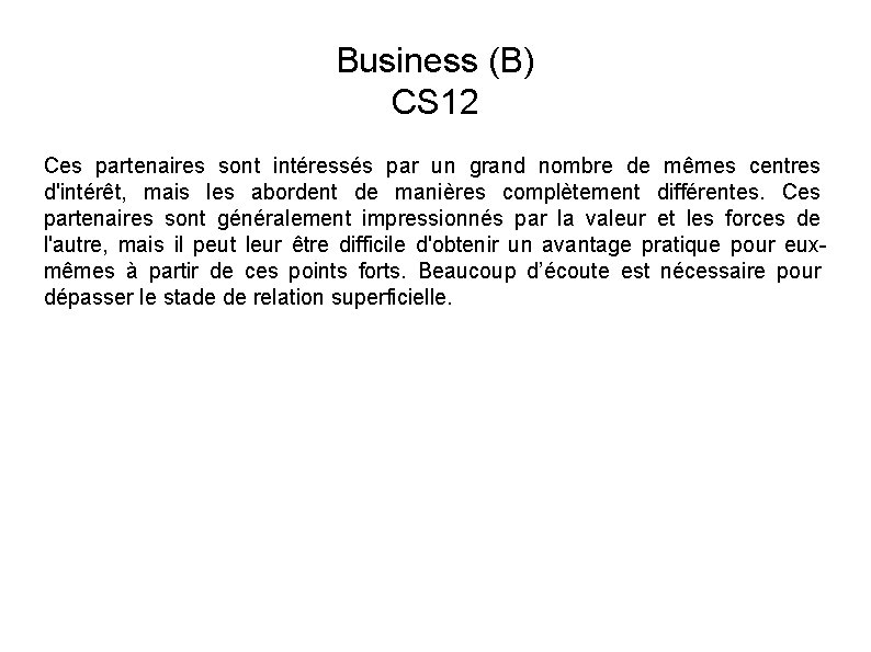 Business (B) CS 12 Ces partenaires sont intéressés par un grand nombre de mêmes