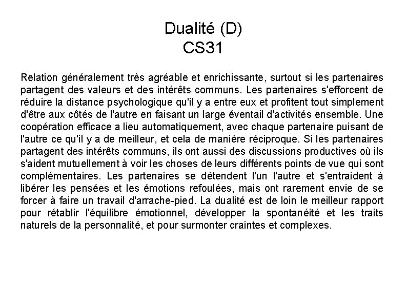 Dualité (D) CS 31 Relation généralement très agréable et enrichissante, surtout si les partenaires
