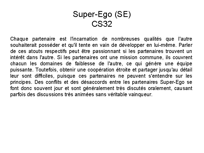 Super-Ego (SE) CS 32 Chaque partenaire est l'incarnation de nombreuses qualités que l'autre souhaiterait