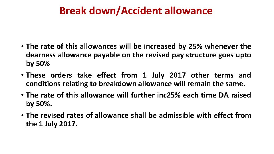 Break down/Accident allowance • The rate of this allowances will be increased by 25%