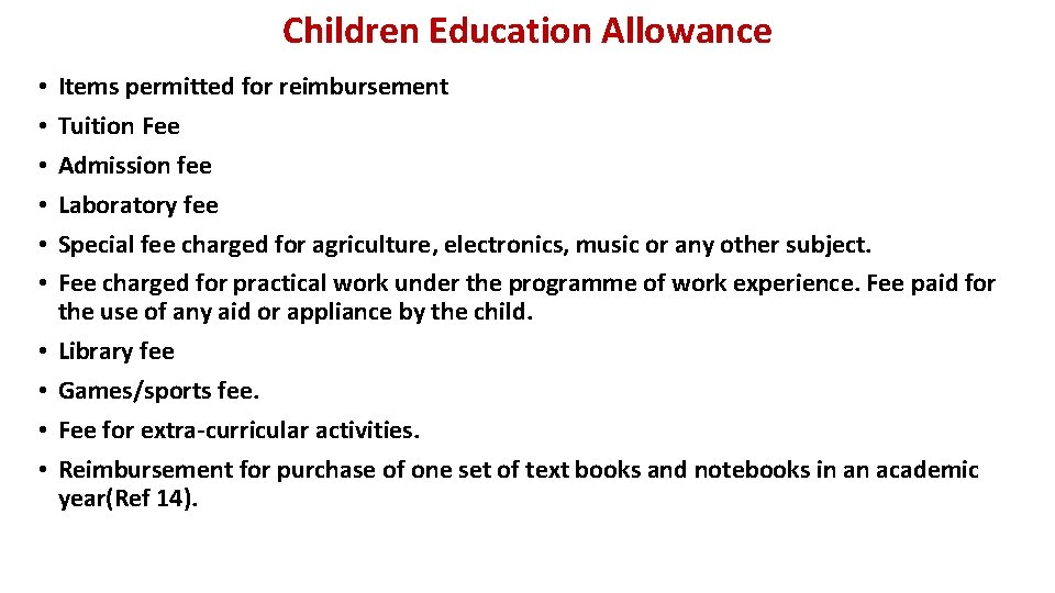 Children Education Allowance • • • Items permitted for reimbursement Tuition Fee Admission fee