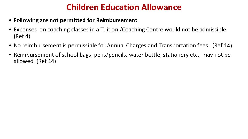 Children Education Allowance • Following are not permitted for Reimbursement • Expenses on coaching