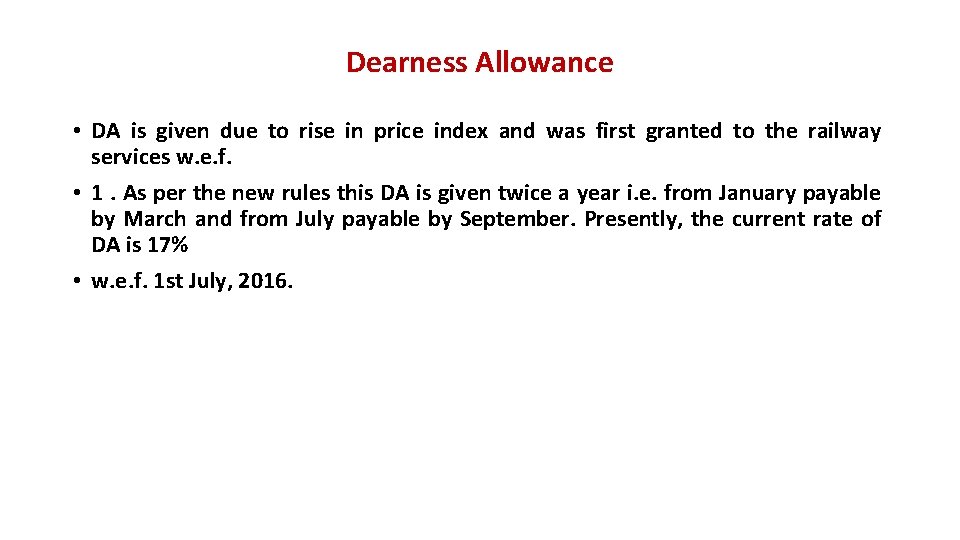 Dearness Allowance • DA is given due to rise in price index and was