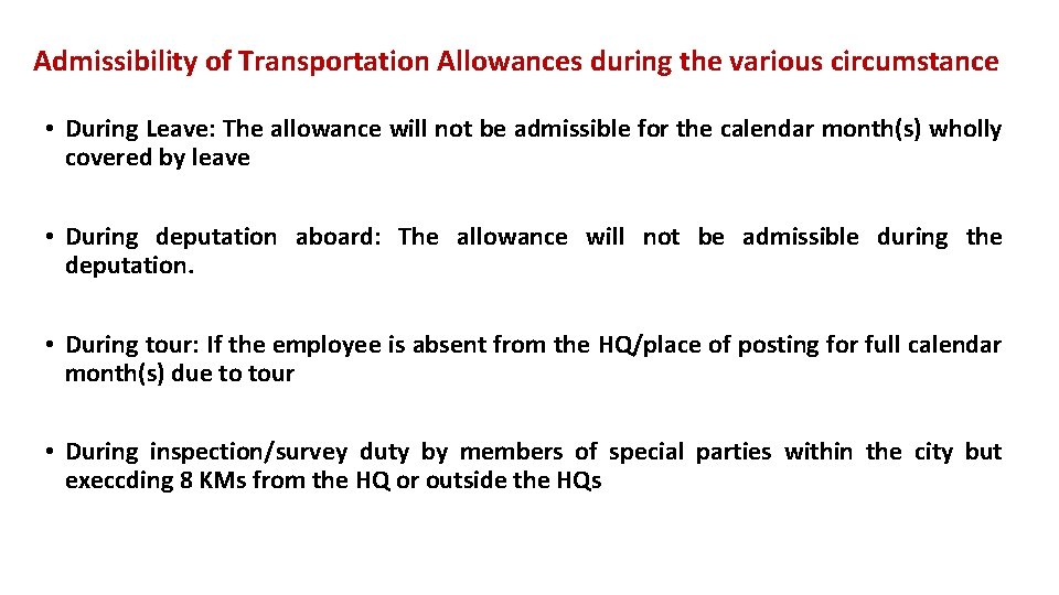 Admissibility of Transportation Allowances during the various circumstance • During Leave: The allowance will