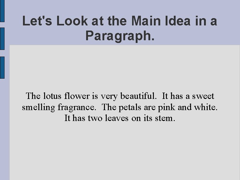 Let's Look at the Main Idea in a Paragraph. The lotus flower is very