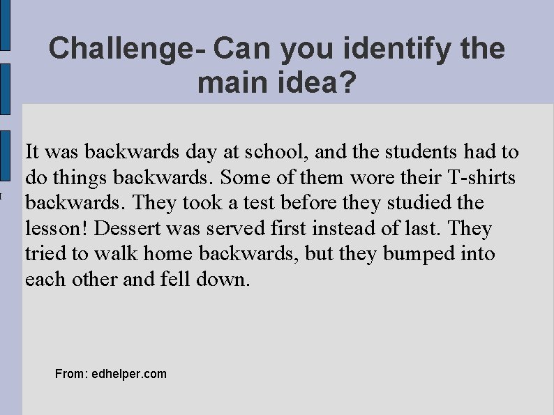 I Challenge- Can you identify the main idea? It was backwards day at school,