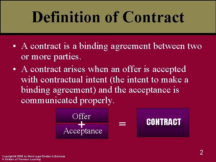 Definition of Contract • A contract is a binding agreement between two or more