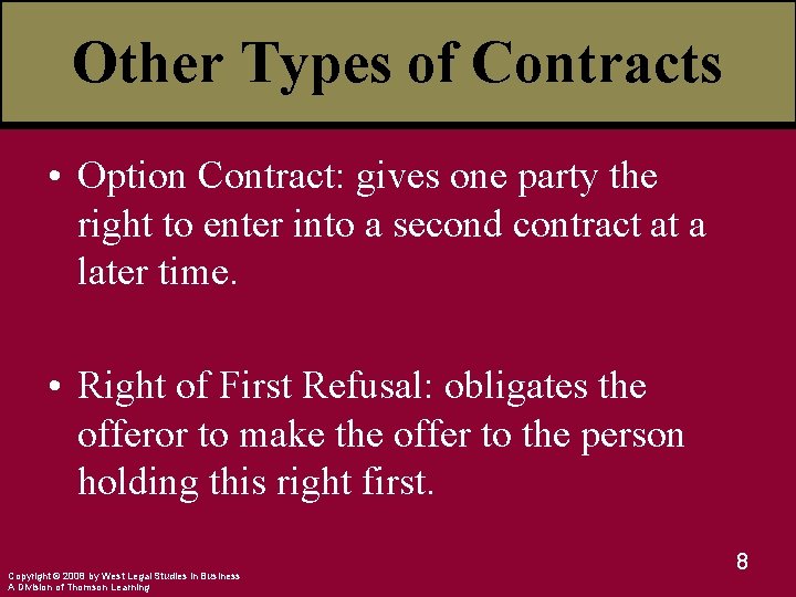 Other Types of Contracts • Option Contract: gives one party the right to enter