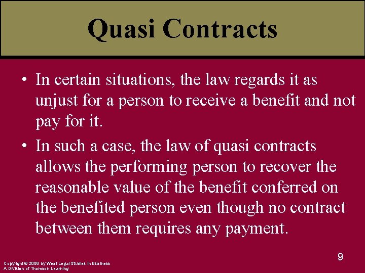 Quasi Contracts • In certain situations, the law regards it as unjust for a