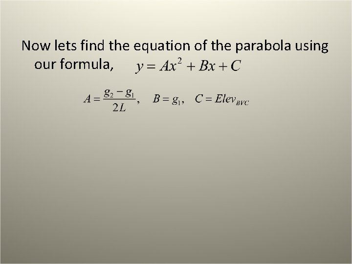 Now lets find the equation of the parabola using our formula, 