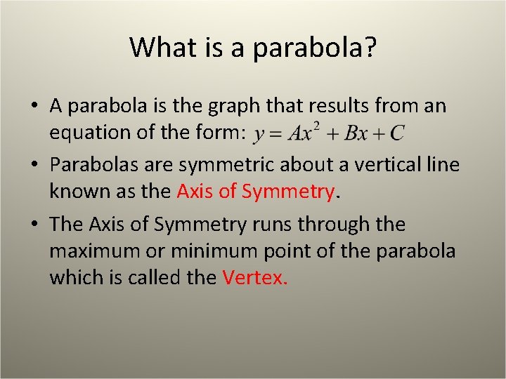 What is a parabola? • A parabola is the graph that results from an