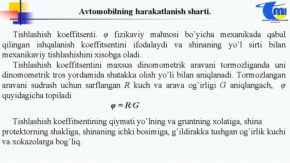 Avtomobilning harakatlanish sharti. Tishlashish koeffitsenti. φ fizikaviy mahnosi bo’yicha mexanikada qabul qilingan ishqalanish koeffitsentini