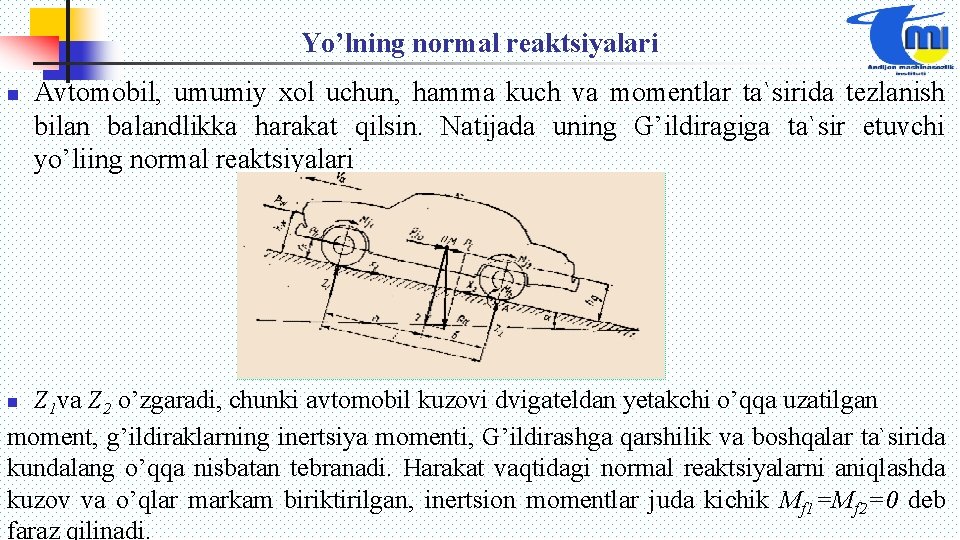 Yo’lning normal reaktsiyalari n Avtomobil, umumiy xol uchun, hamma kuch va momentlar ta`sirida tezlanish