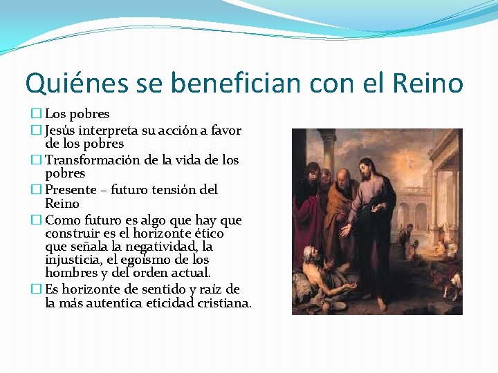 Quiénes se benefician con el Reino � Los pobres � Jesús interpreta su acción