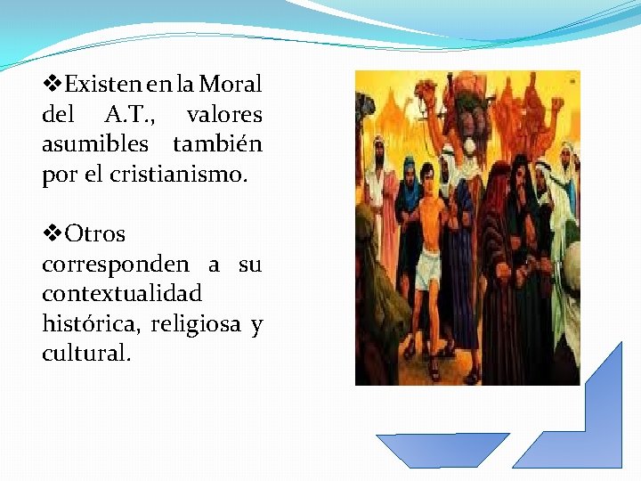 v. Existen en la Moral del A. T. , valores asumibles también por el