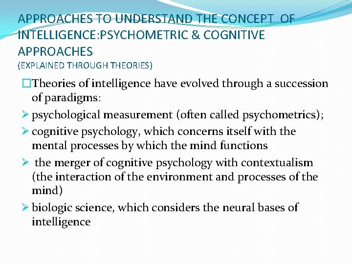 APPROACHES TO UNDERSTAND THE CONCEPT OF INTELLIGENCE: PSYCHOMETRIC & COGNITIVE APPROACHES (EXPLAINED THROUGH THEORIES)