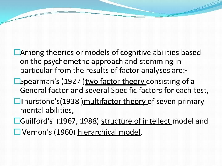�Among theories or models of cognitive abilities based on the psychometric approach and stemming