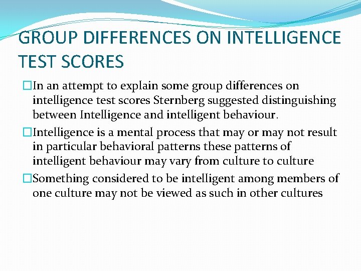 GROUP DIFFERENCES ON INTELLIGENCE TEST SCORES �In an attempt to explain some group differences