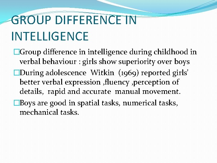 GROUP DIFFERENCE IN INTELLIGENCE �Group difference in intelligence during childhood in verbal behaviour :