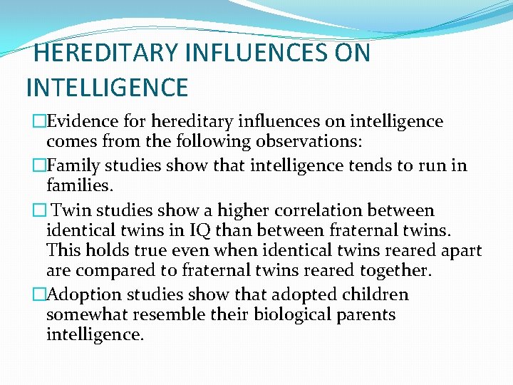  HEREDITARY INFLUENCES ON INTELLIGENCE �Evidence for hereditary influences on intelligence comes from the