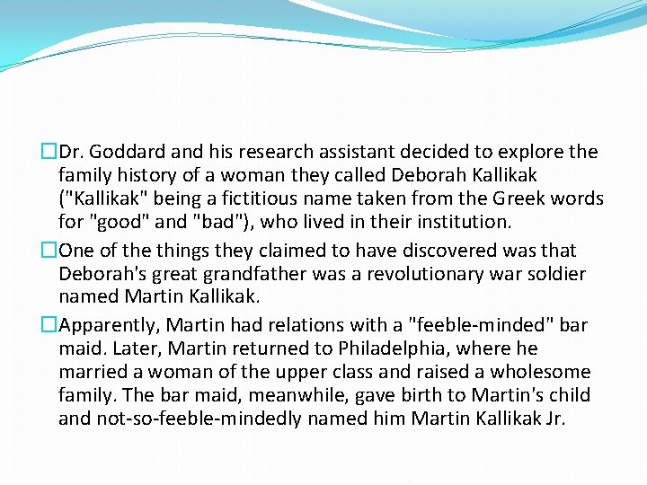 �Dr. Goddard and his research assistant decided to explore the family history of a