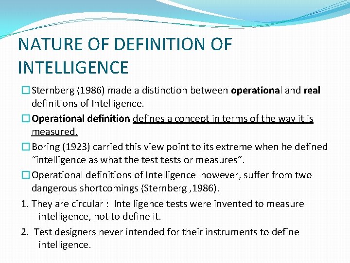 NATURE OF DEFINITION OF INTELLIGENCE �Sternberg (1986) made a distinction between operational and real