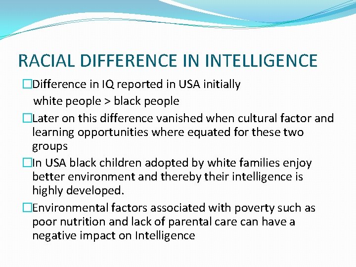 RACIAL DIFFERENCE IN INTELLIGENCE �Difference in IQ reported in USA initially white people >