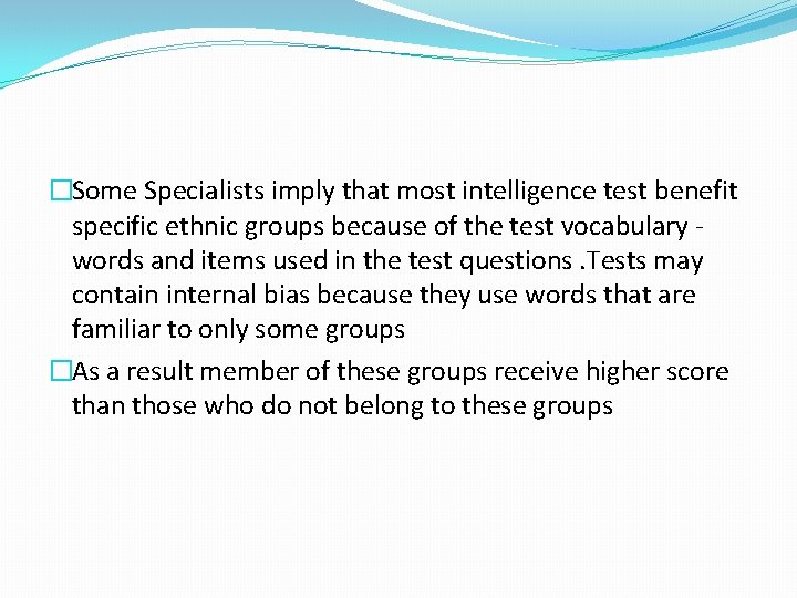 �Some Specialists imply that most intelligence test benefit specific ethnic groups because of the