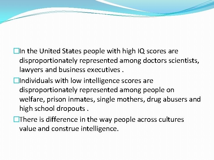 �In the United States people with high IQ scores are disproportionately represented among doctors