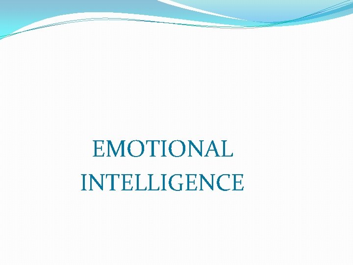 EMOTIONAL INTELLIGENCE 