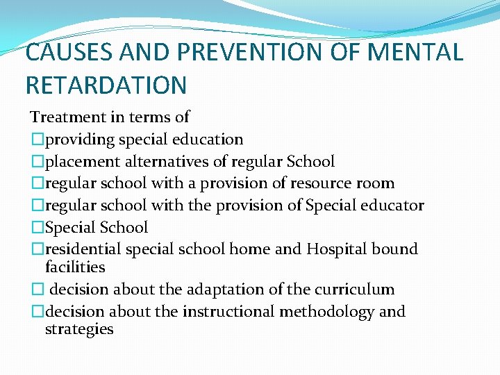 CAUSES AND PREVENTION OF MENTAL RETARDATION Treatment in terms of �providing special education �placement