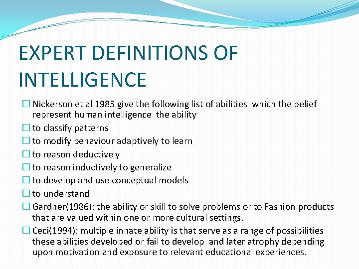 EXPERT DEFINITIONS OF INTELLIGENCE � Nickerson et al 1985 give the following list of