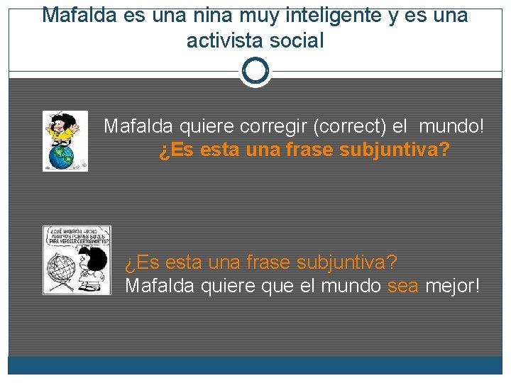 Mafalda es una nina muy inteligente y es una activista social Mafalda quiere corregir