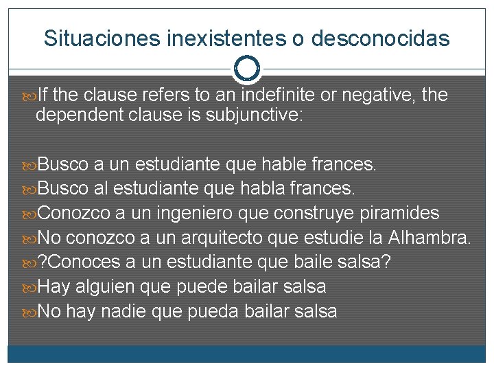 Situaciones inexistentes o desconocidas If the clause refers to an indefinite or negative, the